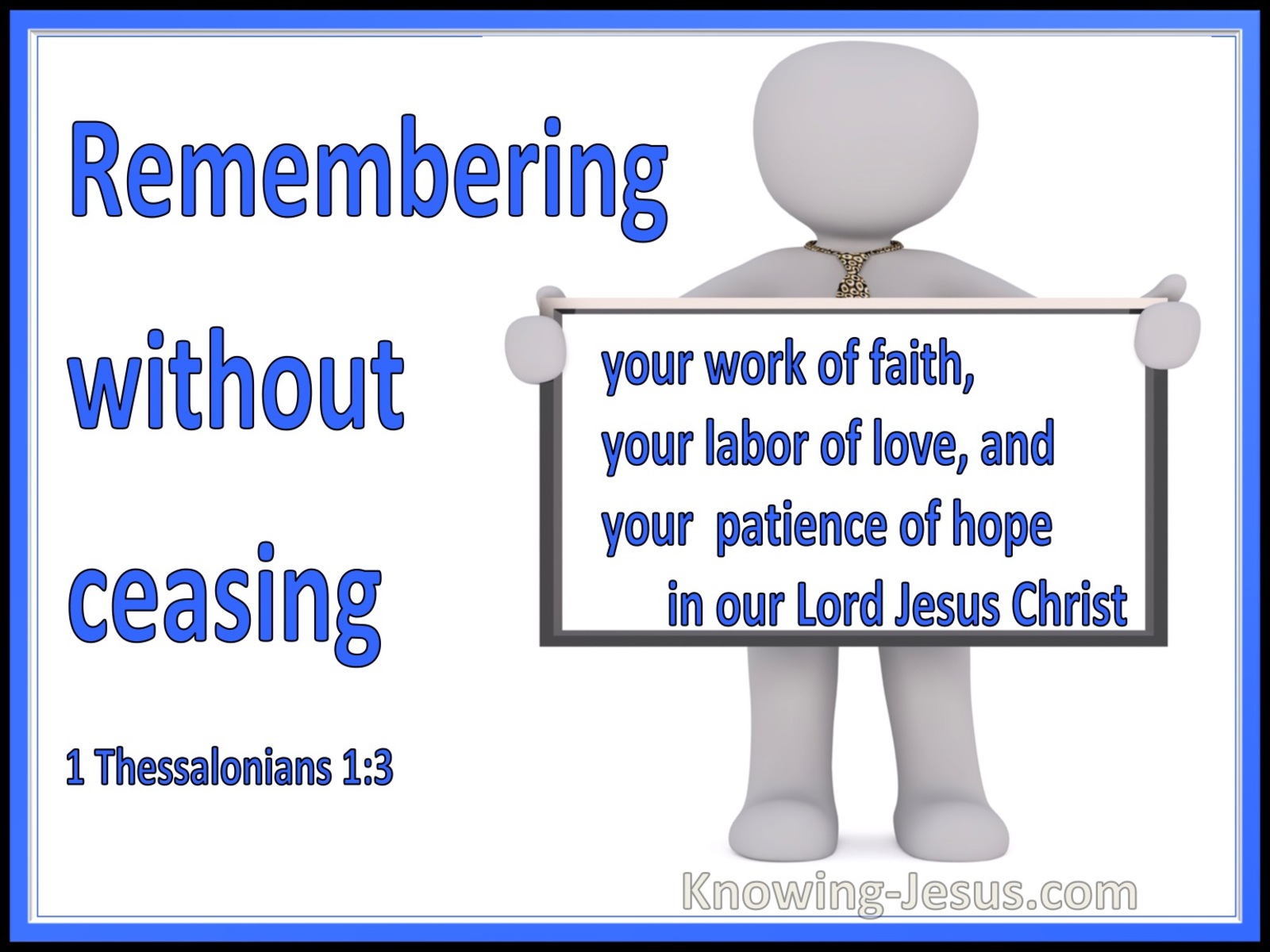 1 Thessalonians 1:3 Remembering Without Ceasing Your Faith Love And Hope (blue)